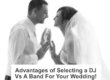 Advantages of Hiring a Wedding DJ vs a Band